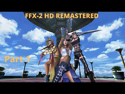Final Fantasy X-2 HD Remastered - No Commentary - 100% Story - Chapter 1 Part 1