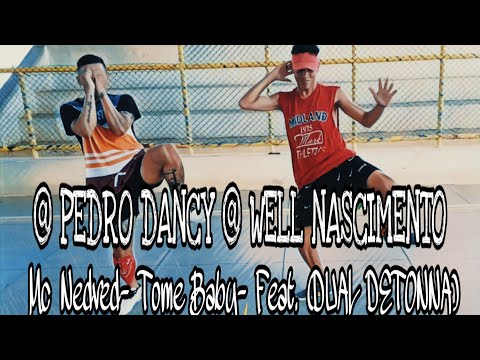 Mc Nedved- Tome Baby _ Feat. (DUAL DETONNA) @ PEDRO DANCY @ WELL NASCIMENTO 🕺🏻🕺🏻  coreografia ve