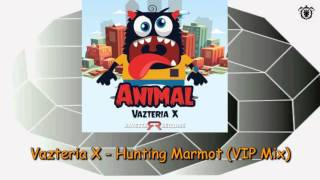 Vazteria X - Hunting Marmot (VIP Mix)