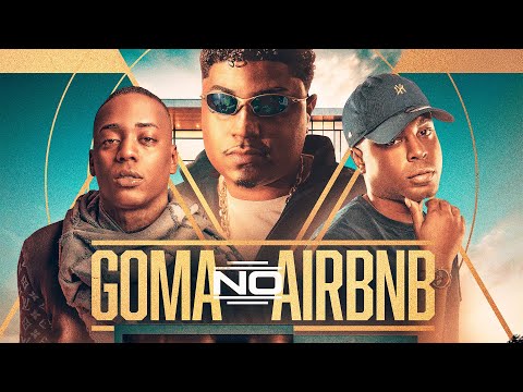 MC Negão Original, MC Kelvinho, MC Willian - Goma no Airbnb (Caio passos, Guh mix)