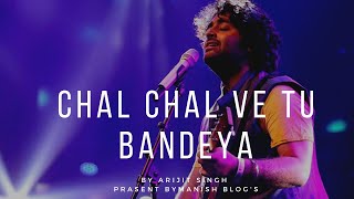 Chal chal ve tu Bandeya us galiye Arijit Singh song