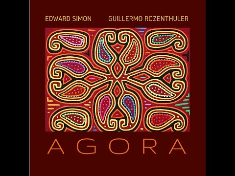 Agora - Edward Simon and Guillermo Rozenthuler