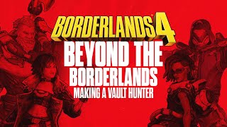 BEYOND THE BORDERLANDS #1 | Making A Vault Hunter | Borderlands 4