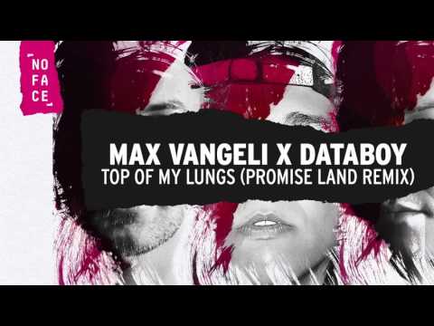 Max Vangeli x DATABOY - Top Of My Lungs (Promise Land Remix)