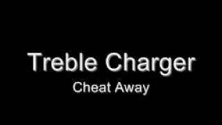 Treble Charger - Cheat Away