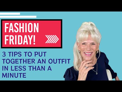 FASHION FRIDAY - 3 TIPS TO HELP YOU  PUT AN OUTFIT TOGETHER IN MINUTES!