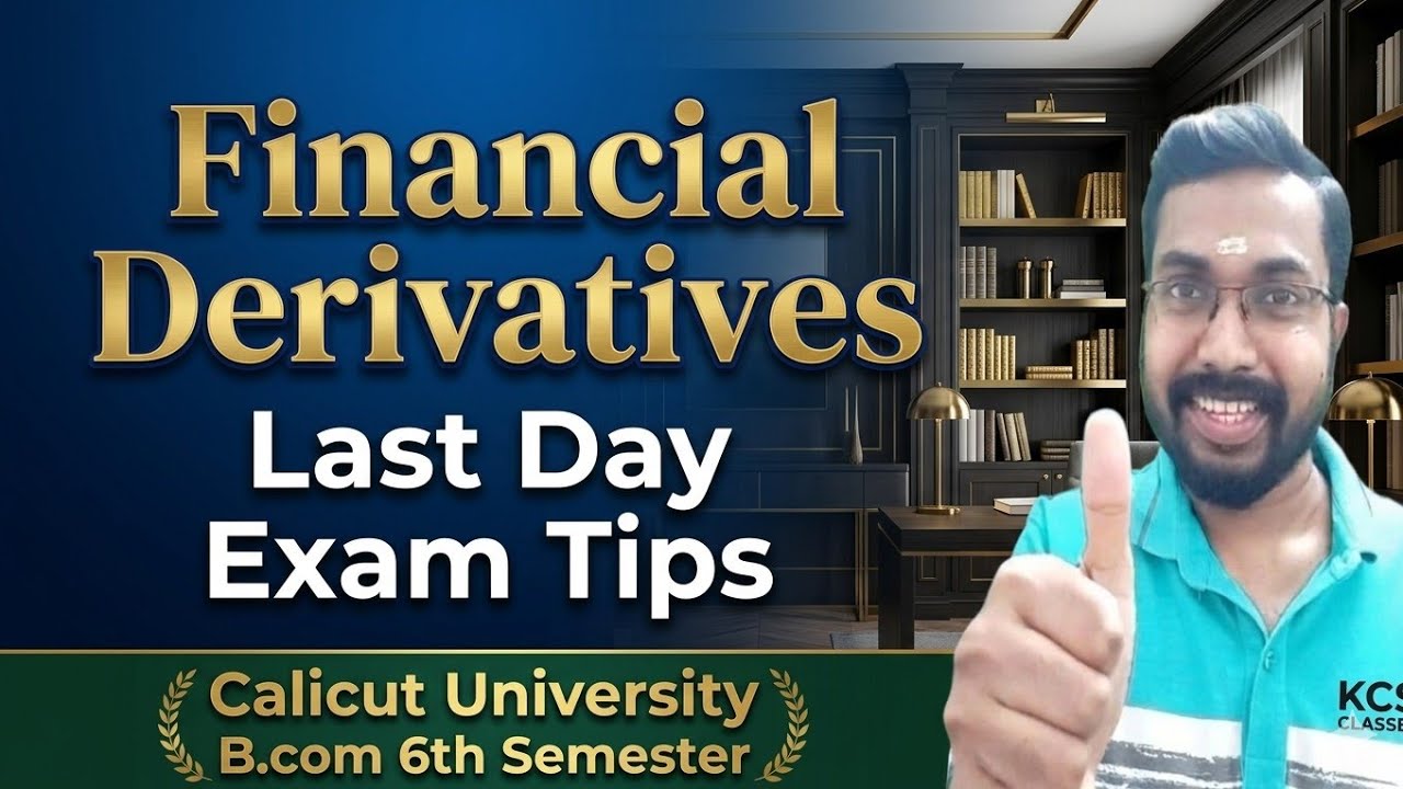 Last Day Exam Tips 🔥 |Financial Derivatives |Calicut University B.com 6th Semester 