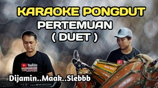 Download lagu PERTEMUAN (DUET) - KARAOKE PONGDUT mp3