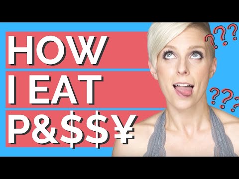 How to Eat Pussy in 8 Steps (Educational)