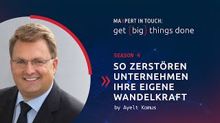 Video: MAXPERT IN TOUCH: get {big} things done – S4E3: So zerstören Unternehmen ihre eigene Wandelkraft