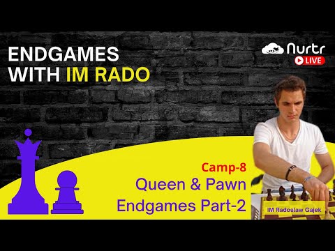 🔥Queen & Pawn Endgames-II: Endgames IM Rado Camp-VIII🔥
