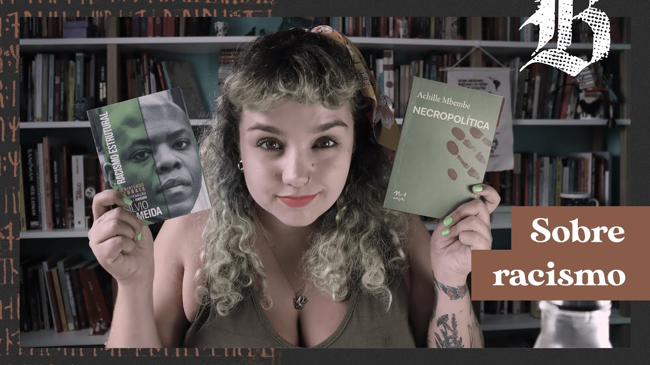 Necropolítica, de Achille Mbembe e Racismo estrutural, de Silvio Almeida