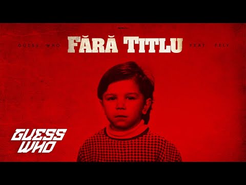 Guess Who feat. @FeliOfficial - Fără Titlu 🎧 Audio