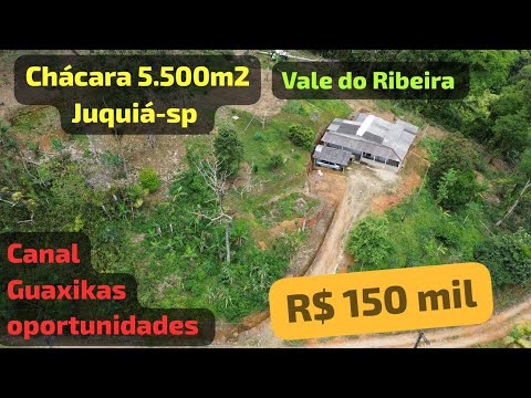 CHÁCARA DE R$ 150 MIL REAIS  em  JUQUIÁ-SP DE 5.500 M2
