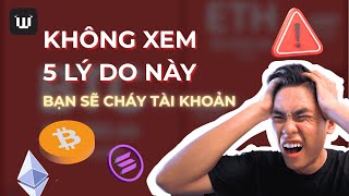 5 LÝ DO KHIẾN BẠN CHÁY TÀI KHOẢN | SINH TỒN TRONG CRYPTO | EP. 02
