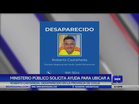 MP solicita ayuda para ubicar a Roberts Castañeda, desaparecido en Coclé