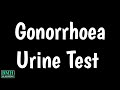 Urine Test For Gonorrhoea | Symptoms Of Gonorrhoea | Testing For Gonorrhoea |