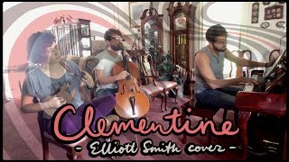 Clementine (Elliott Smith cover)