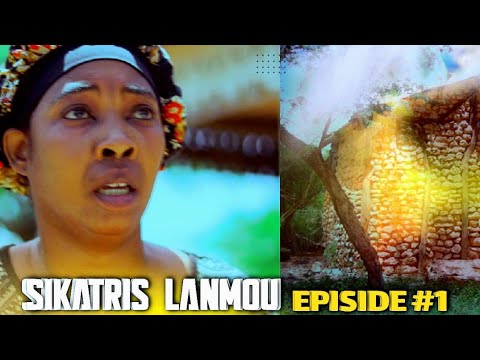 SIKATRIS LANMOU EPISODE#1