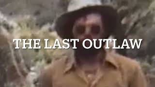 The Last Outlaw ,Claude Dallas by Ian Tyson