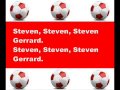 Liverpool FC Chants   Steven Gerrard, Too Good To Be True   with Lyrics
