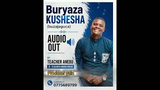Download lagu BURYAZA KUSHESHA (BUZAJAGUCA)----Teacher Anebu mp3