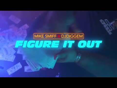 Mike Smiff x Diggem Down “FIGURE IT OUT”