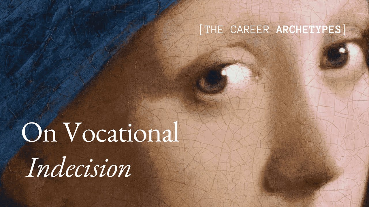 Vocational indecision and why you can’t choose your path