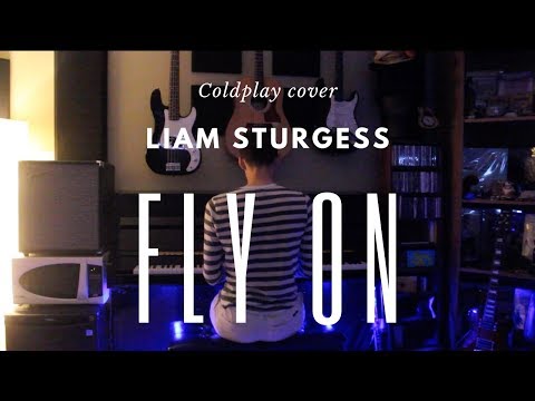 Fly On - Coldplay (Cover by Liam Sturgess)