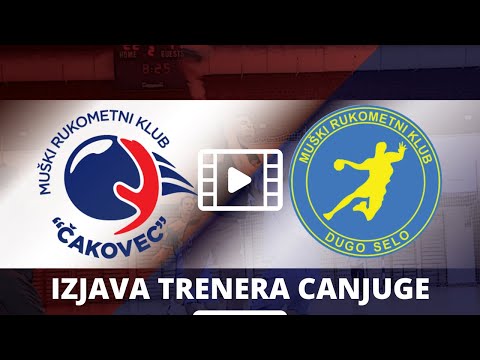 Izjava trenera Vladimira Canjuge - MRK Čakovec vs MRK Dugo Selo