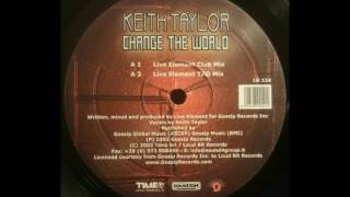 Keith Taylor - Change The World (Live Element Club Mix)