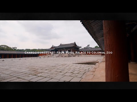 Changgyeonggung Palace : From Royal Palace to Colonial Zoo