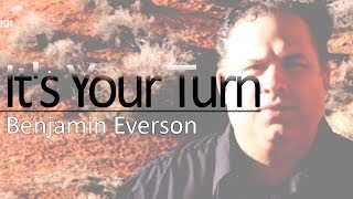Ben Everson - It&#39;s Your Turn