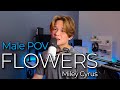 Miley Cyrus - Flowers (Male POV by Aidan Luke)