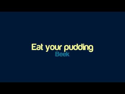 Beek - Eat your pudding