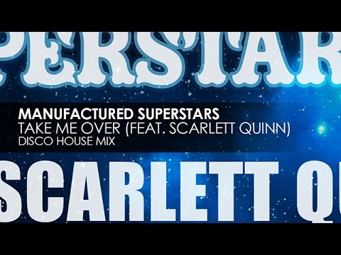 Manufactured Superstars featuring Scarlett Quinn - Take Me Over (Disco House Mix)