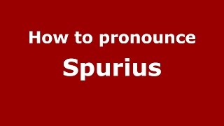 How to pronounce Spurius