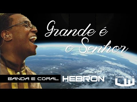 Grande É O Senhor - Banda Hebron