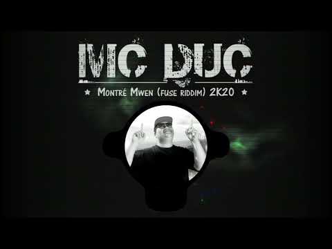 Mc Duc - Montré Mwen (Fuse Riddim) 2k20