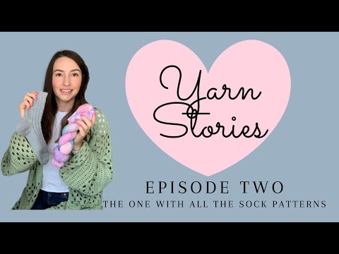 Yarn Stories Podcast | Episode 2 - The one with all the sock patterns