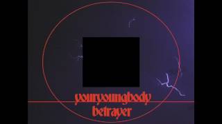 youryoungbody // Betrayer