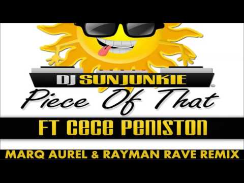 DJ Sunjunkie feat CeCe Peniston - Pice Of That (Marq Aurel & Rayman Rave Remix)