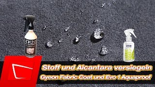 Stoffsitze und Alcantara versiegeln - Gyeon Fabric Coat und Evo1 Aquaproof im Test