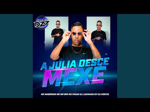 A JULIA DESCE MEXE (feat. CLUB DA DZ7, MC Mr Bim, MC Fahah)