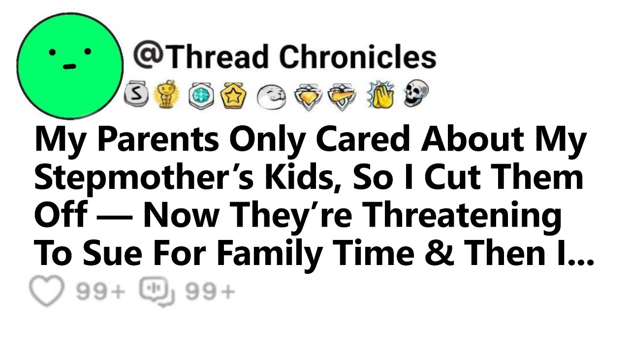 My Parents Only Cared About My Stepmother’s Kids So I Cut Them Off Now They’re Threatening To Sue..