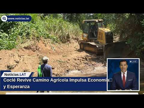 Coclé Revive: Camino Agrícola Impulsa Economía y Esperanza