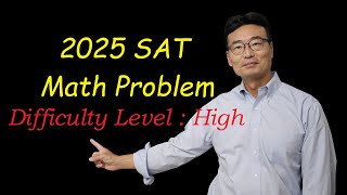 Difficult New 2025 SAT Math Problem