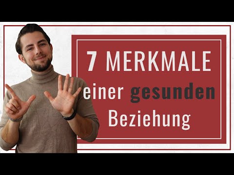 Die 7 Merkmale einer gesunden Beziehung!