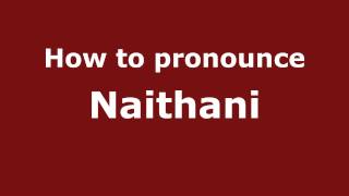 How to pronounce Naithani