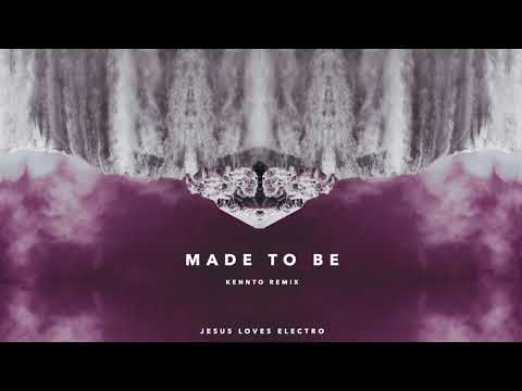 Jesus Loves Electro - Made To Be (Kennto Remix)